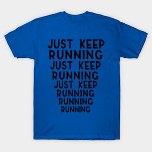 just keep running 3 T-Shirt